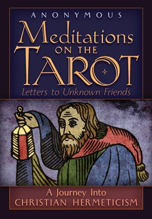 Anonymous / Robert Powell. Meditations on the Tarot - A Journey into Christian Hermeticism. Angelico Press, 2020.