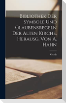 Bibliothek Der Symbole Und Glaubensregeln Der Alten Kirche, Herausg. Von A. Hahn