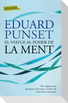 El viatge al poder de la ment : els enigmes més fascinants del nostre cervell i del món de les emocions