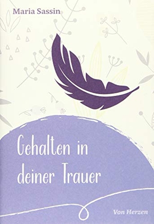 Sassin, Maria. Gehalten in deiner Trauer. Paulinus Verlag, 2019.