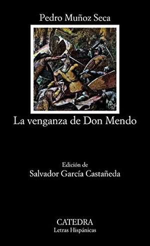 Muñoz Seca, Pedro. La venganza de Don Mendo. Ediciones Cátedra, 1988.