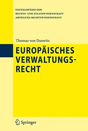 Danwitz, Thomas. Europäisches Verwaltungsrecht. Springer Berlin Heidelberg, 2008.