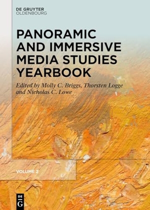 Briggs, Molly C. / Thorsten Logge et al (Hrsg.). Panoramic and Immersive Media Studies Yearbook. de Gruyter Oldenbourg, 2025.