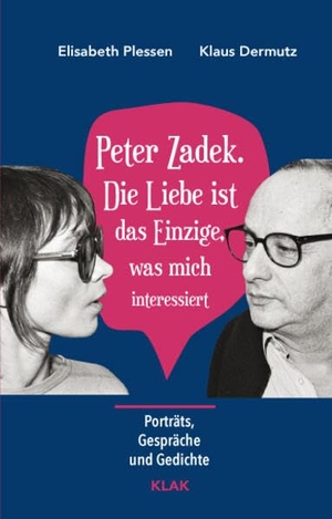 Plessen, Elisabeth / Klaus Dermutz. Peter Zadek. Die Liebe ist das Einzige, was mich interessiert - Porträts, Gespräche und Gedichte. KLAK Verlag, 2026.