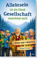 Alleinsein ist ein Elend - Gesellschaft manchmal auch