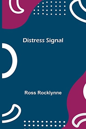 Rocklynne, Ross. Distress Signal. Alpha Edition, 2021.