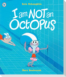 I Am Not An Octopus