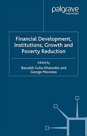 Mavrotas, George / Basudeb Guha-Khasnobis. Financial Development, Institutions, Growth and Poverty Reduction. Palgrave Macmillan UK, 2008.