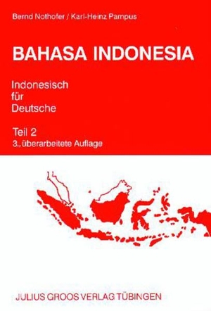 Nothofer, Bernd / Karl-Heinz Pampus. Bahasa Indonesia. Indonesisch für Deutsche 2. Lehrbuch - Mit Schlüssel. Groos Edition Julius, 2002.