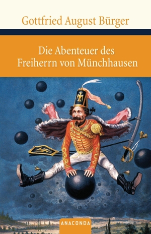 Bürger, Gottfried August. Die Abenteuer des Freiherrn von Münchhausen. Anaconda Verlag, 2010.
