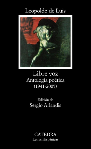 Luis, Leopoldo de / Sergio Arlandis. Libre voz : antología poética, 1941-2005. Ediciones Cátedra, 2019.