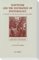 Scepticism and the Foundation of Epistemology: A Study in the Metalogical Fallacies