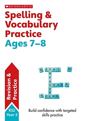 Moorcroft, Christine. Spelling and Vocabulary Practice Ages 7-8. Scholastic, 2016.