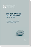 Ethnographies of Uncertainty in Africa