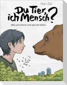 Du Tier, ich Mensch?
