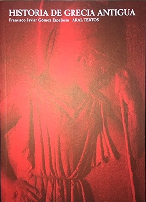 Gómez Espelosín, Francisco J.. Historia de Grecia antigua. Ediciones Akal, 2001.