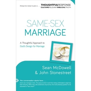 Stonestreet, John / Sean Mcdowell. Same-Sex Marriage - A Thoughtful Approach to God`s Design for Marriage. Baker Publishing Group, 2014.