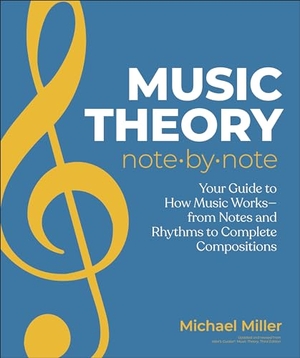 Miller, Michael. Music Theory Note by Note - Your Guide to How Music Works-From Notes and Rhythms to Complete Compositions. DK Publishing (Dorling Kindersley), 2024.