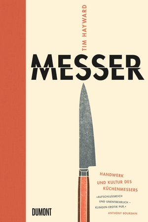 Hayward, Tim. Messer - Handwerk und Kultur des Küchenmessers. DuMont Buchverlag GmbH, 2017.