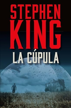 King, Stephen. La Cúpula / Under the Dome. Prh Grupo Editorial, 2022.