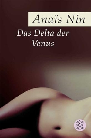 Nin, Anais. Das Delta der Venus - Erotische Erzählungen. FISCHER Taschenbuch, 2005.