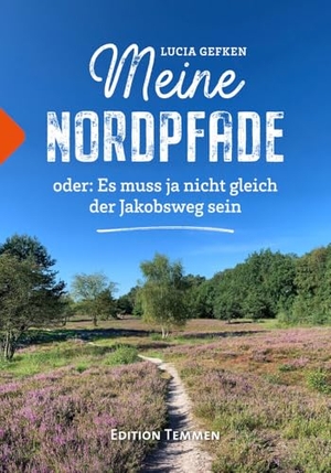 Gefken, Lucia. Meine Nordpfade - oder: Es muss ja nicht gleich der Jakobsweg sein. Edition Temmen, 2024.