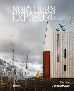 Gestalten / Iris Hempelmann et al (Hrsg.). Northern Exposure - The New Canadian Cabin. Gestalten, 2026.