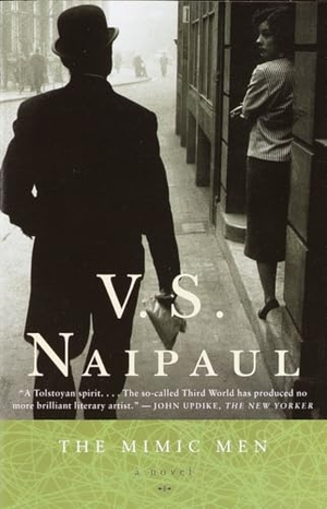 Naipaul, V. S.. The Mimic Men - A Novel. Knopf, 2001.