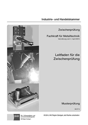 Schiebel, Rolf / Maria Biehringer-Wurm. Leitfaden für die Zwischenprüfung Fachkraft für Metalltechnik - für alle Fachrichtungen - Musterprüfung. Christiani, 2014.