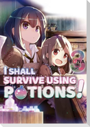 I Shall Survive Using Potions! Volume 3 (Light Novel)