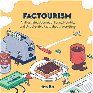 Ferdio. Factourism - An Illustrated Journey of Funny, Horrible, and Unbelievable Facts About...Everything. Adams Media Corporation, 2021.
