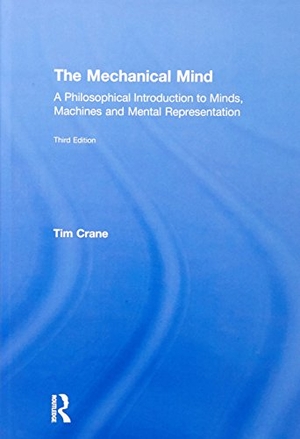 Crane, Tim. The Mechanical Mind - A Philosophical Introduction to Minds, Machines and Mental Representation. Taylor & Francis, 2015.