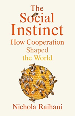 Raihani, Nichola. The Social Instinct - How Cooperation Shaped the World. Random House UK Ltd, 2021.
