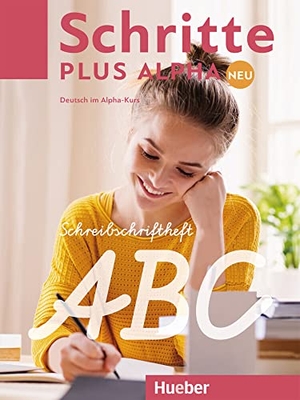 Böttinger, Anja. Schritte plus Alpha Neu - Deutsch im Alpha-Kurs. Deutsch als Zweitsprache. Schreibschriftheft. Hueber Verlag GmbH, 2019.