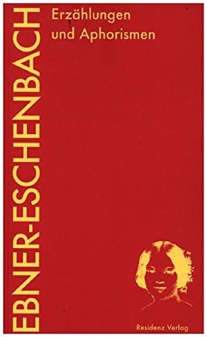 Ebner-Eschenbach, Marie Von. Erzählungen und Aphorismen. Residenz Verlag, 2020.