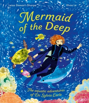 Stewart-Sharpe, Leisa. Mermaid of the Deep - The Aquatic Adventures of Dr. Sylvia Earle. Post Wave, 2026.
