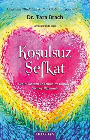 Brach, Tara. Kosulsuz Sefkat. Omega Yayincilik, 2022.