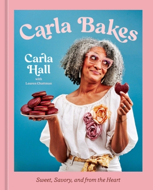 Hall, Carla / Lauren Chattman. Carla Bakes - Sweet, Savory, and from the Heart [A Baking Book]. Random House USA Inc, 2026.