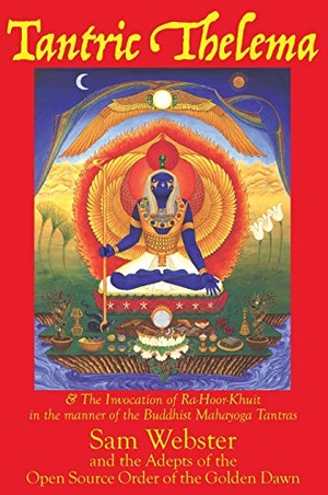 Webster, Sam. Tantric Thelema - and The Invocation of Ra-Hoor-Khuit in the manner of the Buddhist Mahayoga Tantras. Concrescent Press, 2021.