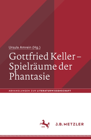 Amrein, Ursula (Hrsg.). Gottfried Keller - Spielräume der Phantasie. Metzler Verlag, J.B., 2024.