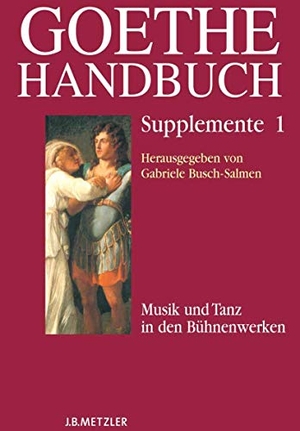 Wenzel, Manfred / Gabriele Busch-Salmen et al (Hrsg.). Goethe-Handbuch Supplemente - Band 1: Musik und Tanz in den Bühnenwerken. J.B. Metzler, 2008.