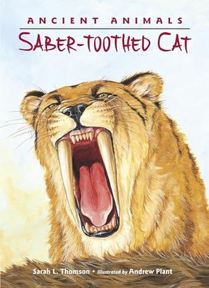 Thomson, Sarah L. Saber-Toothed Cat. Charlesbridge Publishing, 2014.