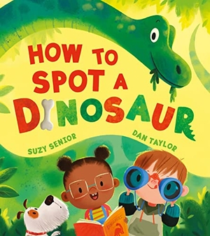 Senior, Suzy. How to Spot a Dinosaur. HarperCollins Publishers, 2022.