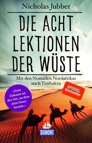 Jubber, Nicholas. Die acht Lektionen der Wüste - Mit den Nomaden Nordafrikas nach Timbuktu. Dumont Reise Vlg GmbH + C, 2020.