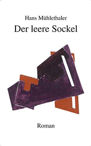 Mühlethaler, Hans. Der leere Sockel. Books on Demand, 2016.