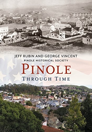 Rubin, Jeff. Pinole Through Time CA. Fonthill Media, 2015.