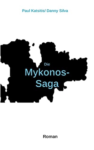 Katsitis, Paul / Danny Silva. Die Mykonos-Saga. Books on Demand, 2023.