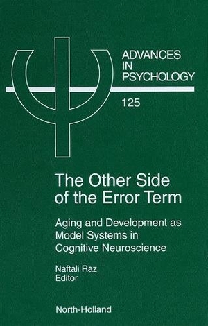 Raz, N. / Raz. The Other Side of the Error Term - Aging and Development as Model Systems in Cognitive Neuroscience. , 1998.