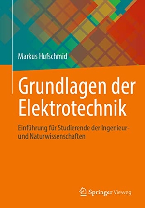 Hufschmid, Markus. Grundlagen der Elektrotechnik - Einführung für Studierende der Ingenieur- und Naturwissenschaften. Springer Fachmedien Wiesbaden, 2021.