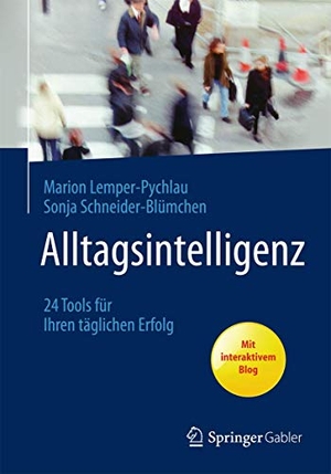 Schneider-Blümchen, Sonja / Marion Lemper-Pychlau. Alltagsintelligenz - 24 Tools für Ihren täglichen Erfolg. Springer Fachmedien Wiesbaden, 2013.